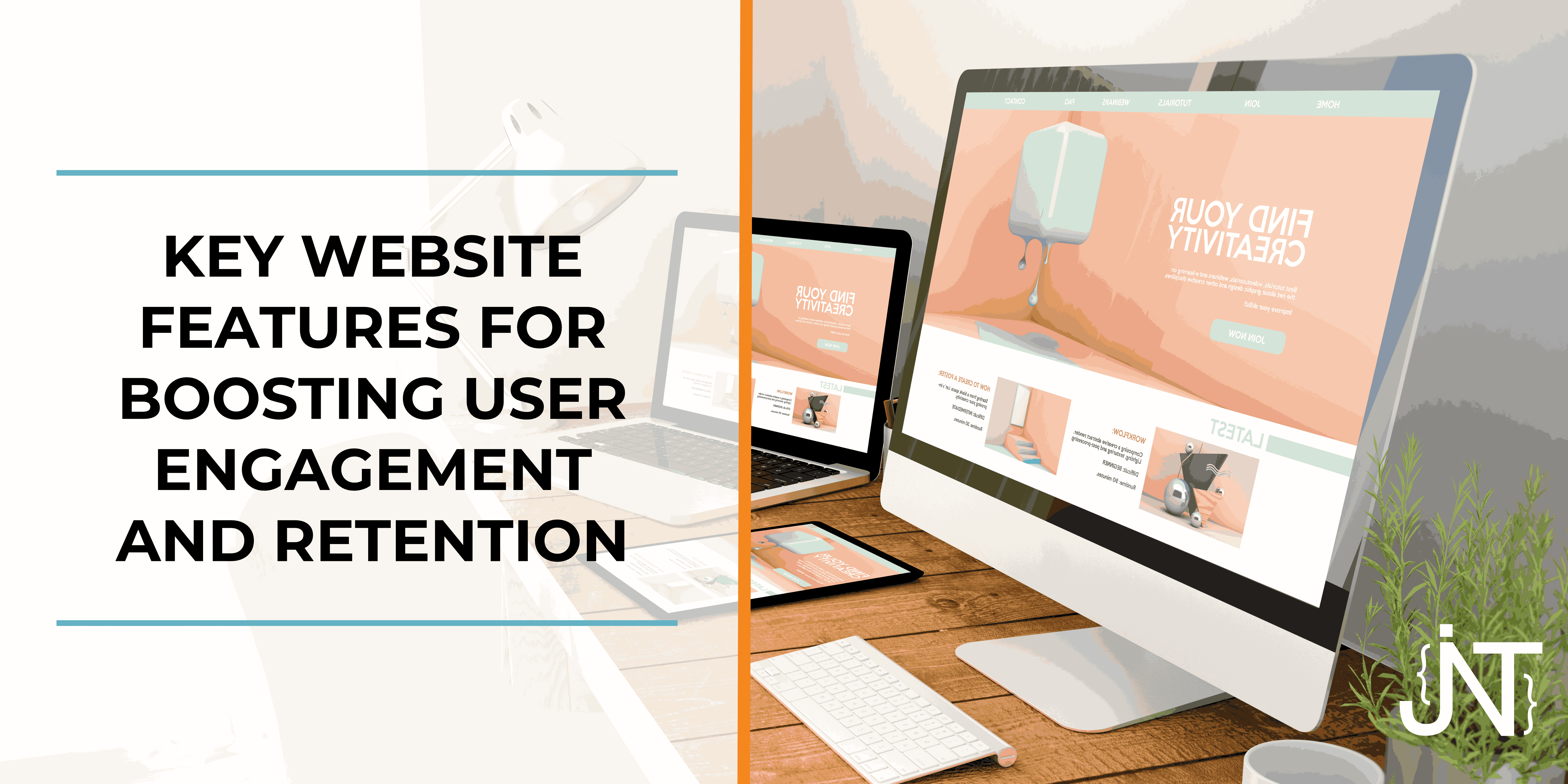 KEY WEBSITE FEATURES FOR BOOSTING USER ENGAGEMENT AND RETENTION